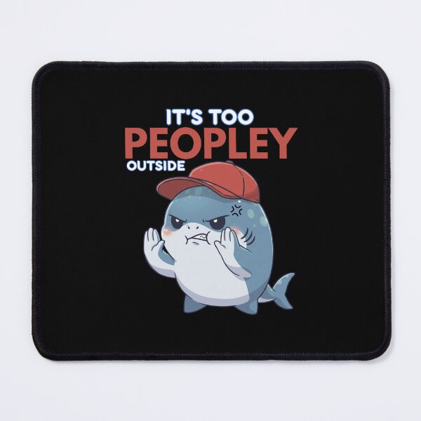 Item preview, It's Too Peopley Outside Shark designed and sold by Nature's Chibis.