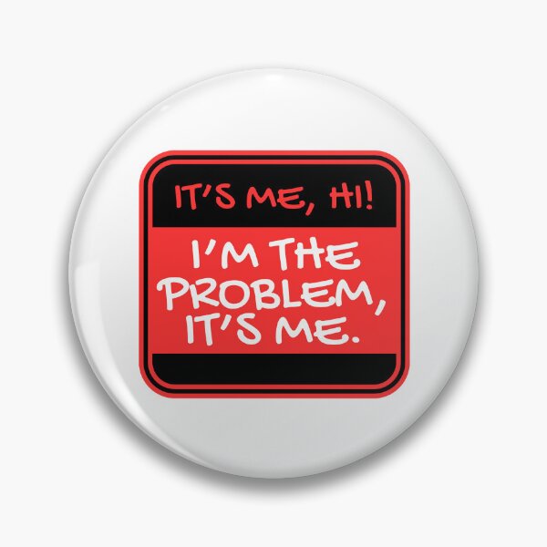 Item preview, It’s me, hi, I’m the problem, it’s me designed and sold by Dondonmart.