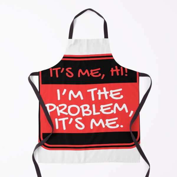 Item preview, It’s me, hi, I’m the problem, it’s me designed and sold by Dondonmart.