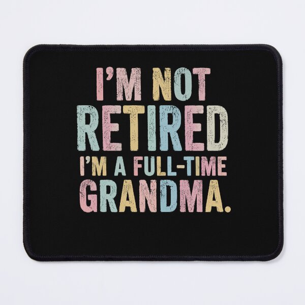 Item preview, I'm Not Retired I'm A Full-Time Grandma Grandparent Retirement Gift designed and sold by FormalDehyena.