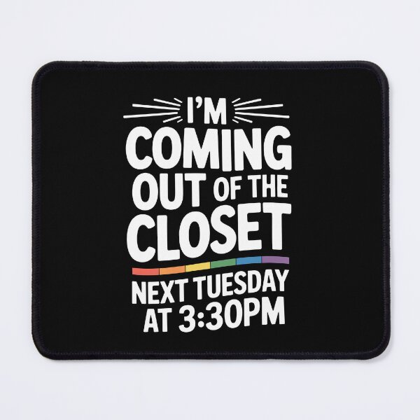 Item preview, I'm Coming Out Of The Closet Next Tuesday At 3:30PM Gay Coming Out Funny designed and sold by Say It With Ink.