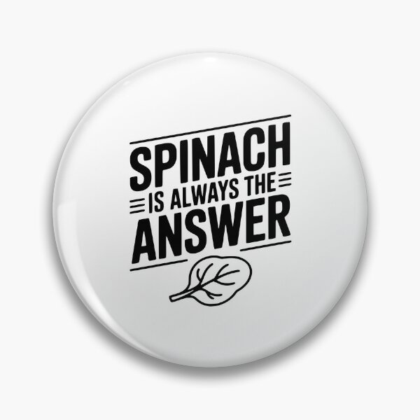 Item preview, Spinach is Always The Answer designed and sold by Frank Ring.