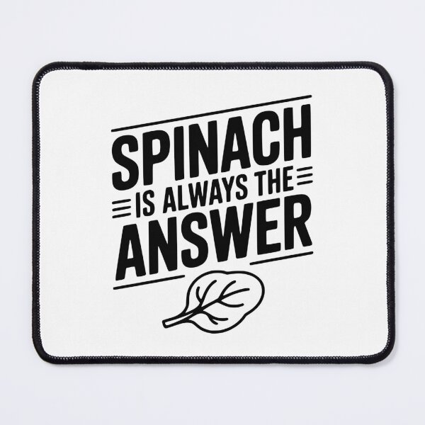 Item preview, Spinach is Always The Answer designed and sold by Frank Ring.