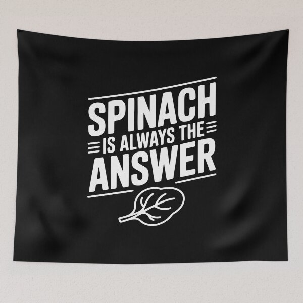Item preview, Spinach is Always The Answer designed and sold by Frank Ring.