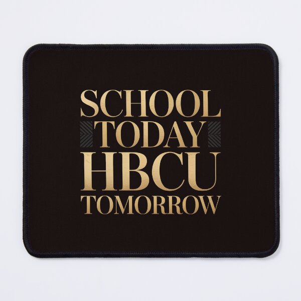 Item preview, School Today HBCU Tomorrow – Educational Aspirations Motivational designed and sold by Redgiant87x.
