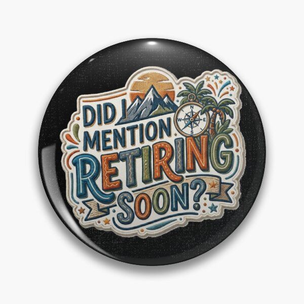 Item preview, Did I Mention I’m Retiring Soon designed and sold by Rogue-92.
