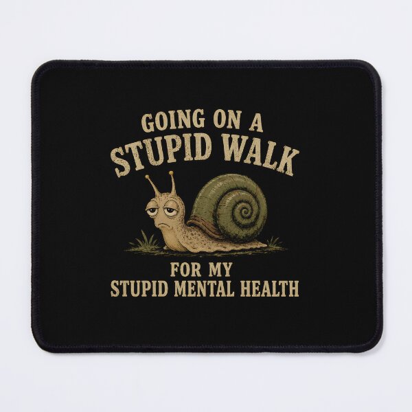 Item preview, Going On A Stupid Walk For My Stupid Mental Health designed and sold by zoes-ink.