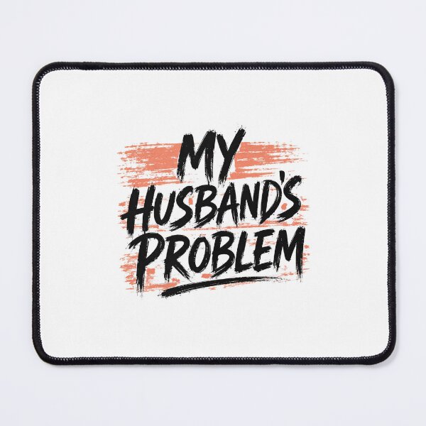 Item preview, My Husband's Problem Funny Wife Marriage Relationship designed and sold by FormalDehyena.