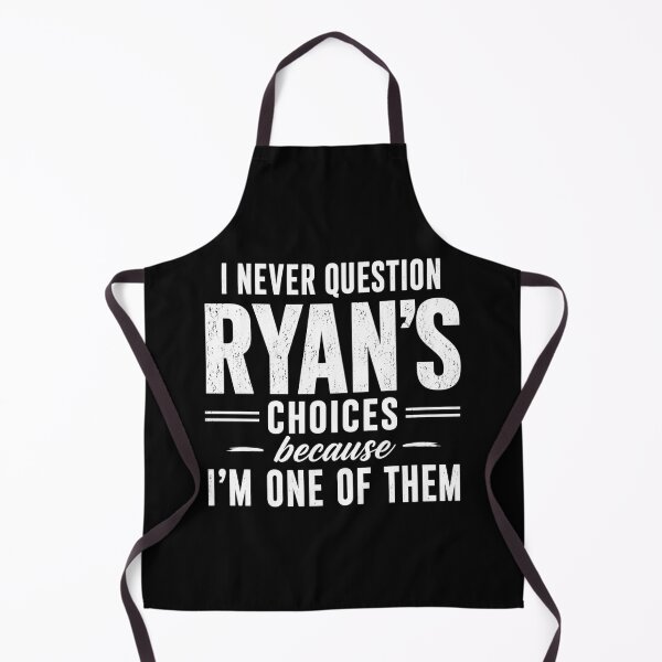 Item preview, I Never Question Ryan's Choices Because I'm One Of Them Funny Ryan Name Gift Friend Family designed and sold by FormalDehyena.