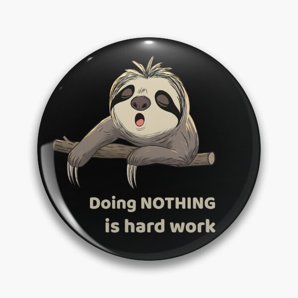 Item preview, Doing NOTHING Is Hard Work Funny Sloth  designed and sold by FMproject.