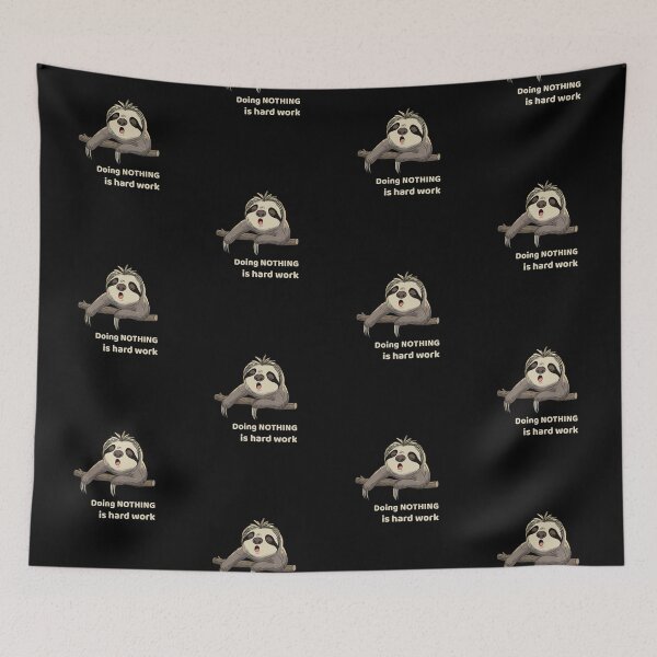 Item preview, Doing NOTHING Is Hard Work Funny Sloth  designed and sold by FMproject.