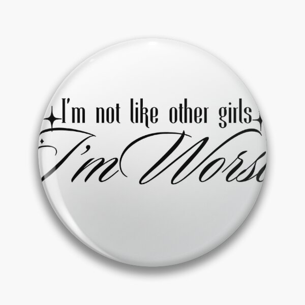 Item preview, I'm not like other girls, I'm Worse designed and sold by PoorlyDrawnLizz.