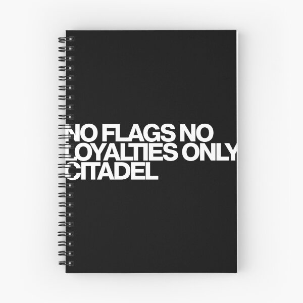 Item preview, No Flags No Loyalties Only Citadel - Citadel Art designed and sold by dsxclothing.