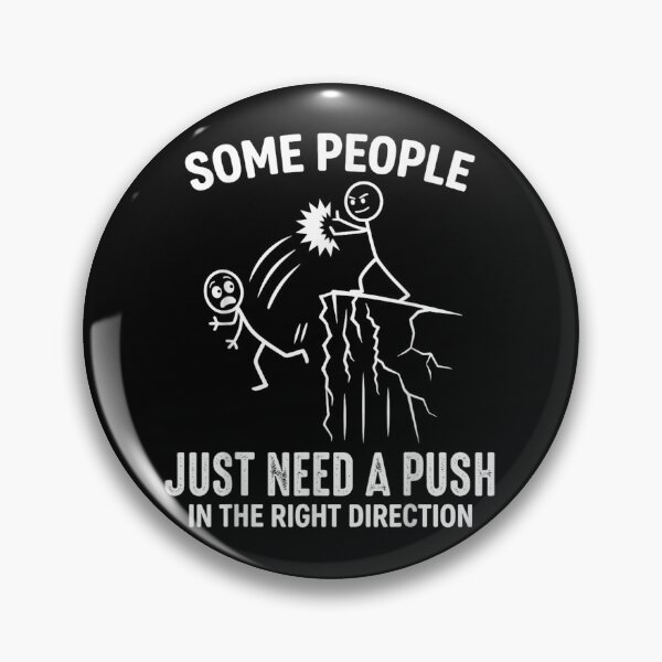 Item preview, Some People Just Need A Push In The Right Direction Funny Sarcasm designed and sold by LittleNhutton.