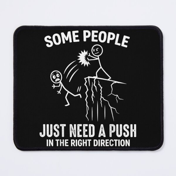 Item preview, Some People Just Need A Push In The Right Direction Funny Sarcasm designed and sold by LittleNhutton.