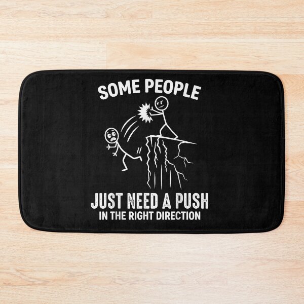 Item preview, Some People Just Need A Push In The Right Direction Funny Sarcasm designed and sold by LittleNhutton.