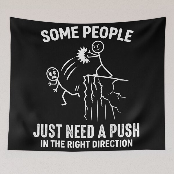 Item preview, Some People Just Need A Push In The Right Direction Funny Sarcasm designed and sold by LittleNhutton.