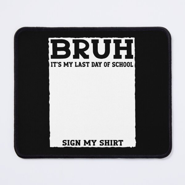 Item preview, Student Signature Bruh It's My Last Day of School Sign My T-Shirt designed and sold by OndaLifeCo.
