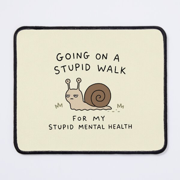 Item preview, Going On A Stupid Walk For My Stupid Mental Health designed and sold by NQArtist.