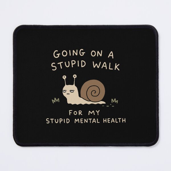 Item preview, Going On A Stupid Walk For My Stupid Mental Health designed and sold by NQArtist.