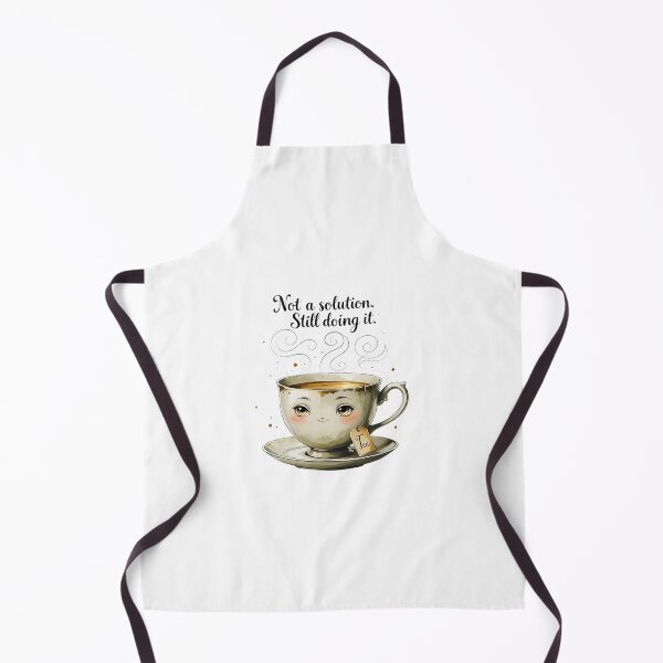 Item preview, Not A Solution Still Doing It Funny Tea Humor designed and sold by AQUILAKREO.
