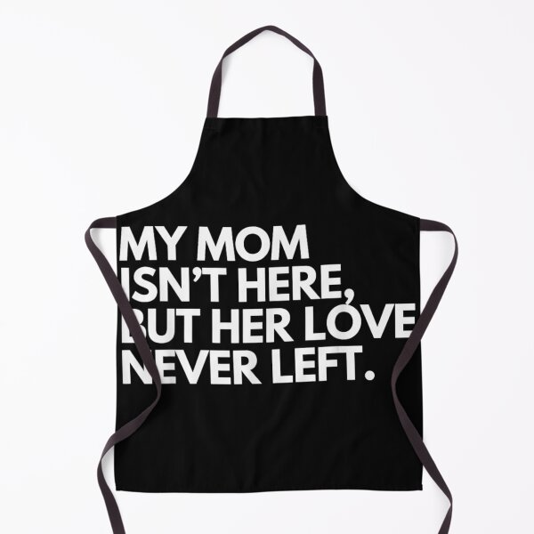 Item preview, My Mom Isn't Here But Her Love Never Left Memorial Tribute designed and sold by WilliaMaler.