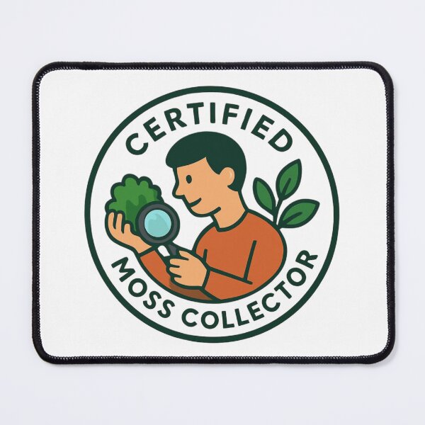 Item preview, Certified Moss Collector designed and sold by PeterskyDesign.