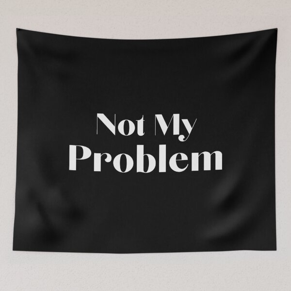 Item preview, Not My Problem Funny Sarcastic Quote Design | Minimalist Typography Meme designed and sold by ABLAT_CREATIONS.