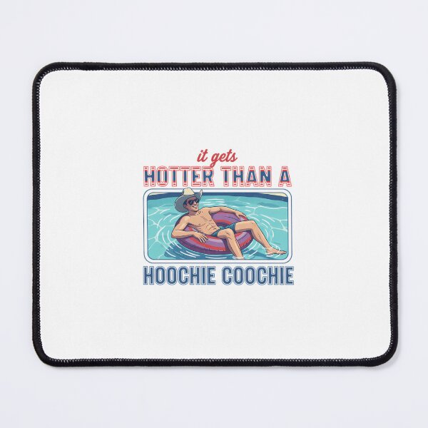 Item preview, Hotter Than A Hoochie Coochie designed and sold by PamoHunter.