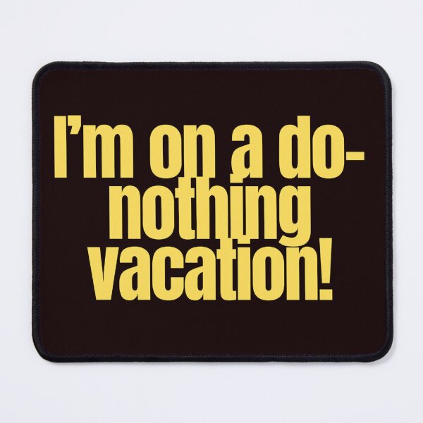 Item preview, Funny I'm On A Do-Nothing Vacation Sarcastic Quote designed and sold by Supergrafix07.