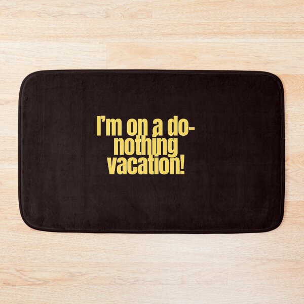 Item preview, Funny I'm On A Do-Nothing Vacation Sarcastic Quote designed and sold by Supergrafix07.