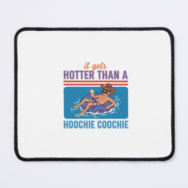 Item preview, Hotter Than A Hoochie Coochie designed and sold by PamoHunter.