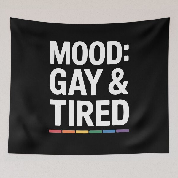 Aperçu de l'œuvre Mood Gay And Tired Drôle Gay Pride Gift LGBT Humour Immersion créée et vendue par Say It With Ink.