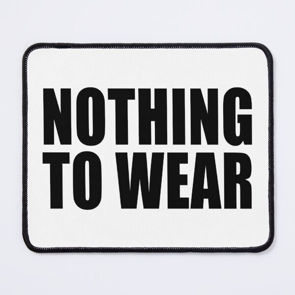 Item preview, Nothing To Wear designed and sold by ppeachay.