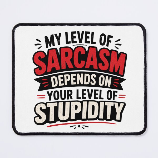 Item preview, Sarcastic Quote – “My Level of Sarcasm Depends on Your Level of Stupidity” Typography Design designed and sold by TommyArt94.