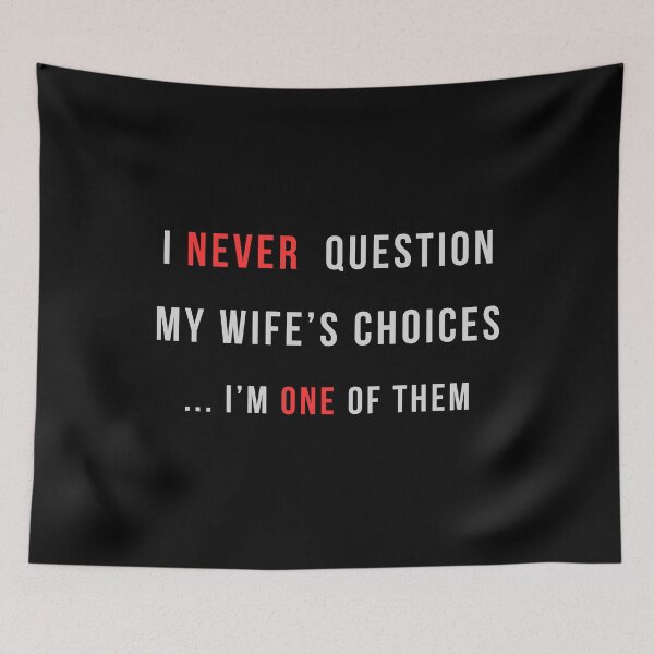 Item preview, I Never Question My Wife’s Choices Funny Husband Quote designed and sold by EchoPrint Co..