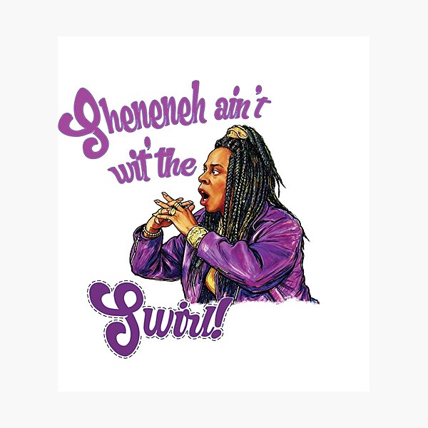Item preview, Sheneneh ain't wit' the swirl! designed and sold by Voodoo Catdaddy .
