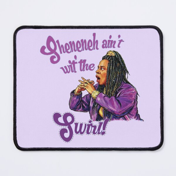 Item preview, Sheneneh ain't wit' the swirl! designed and sold by Voodoo Catdaddy .