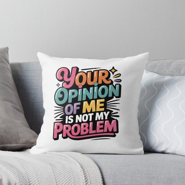 Item preview, Your Opinion of Me Is Not My Problem – Bold Funny Quote, Colourful Attitude Design designed and sold by WHDProduction45.