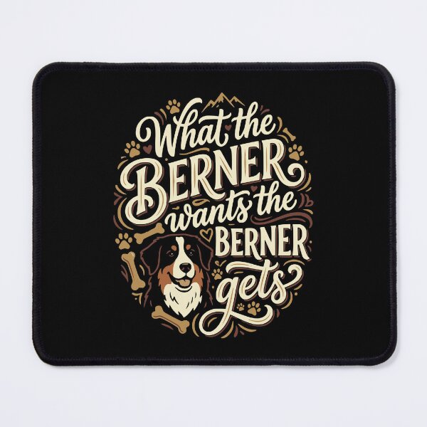 Item preview, What the Berner Wants Bernese Mountain Dog Owner designed and sold by AntiqueImages.