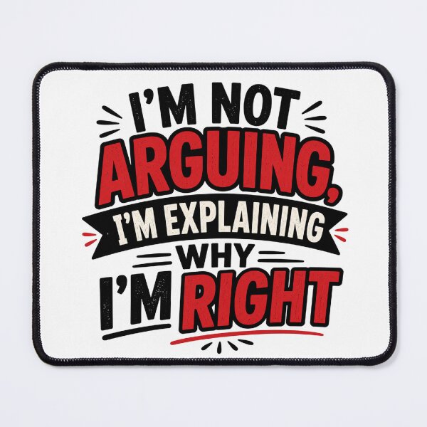 Item preview, Witty Argument Quote – “I’m Not Arguing, I’m Explaining Why I’m Right” Typography designed and sold by TommyArt94.