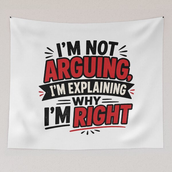 Item preview, Witty Argument Quote – “I’m Not Arguing, I’m Explaining Why I’m Right” Typography designed and sold by TommyArt94.