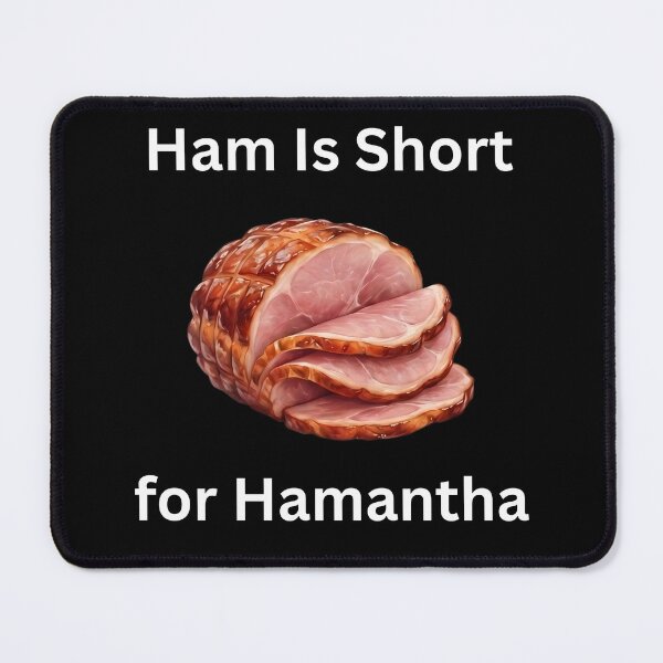 Item preview, Ham Is Short For Hamantha Funny Foodie Meme Art designed and sold by VGAfanatic.