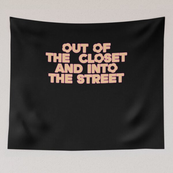 Item preview, Out Of The Closet And Into The Street designed and sold by BritySpear.