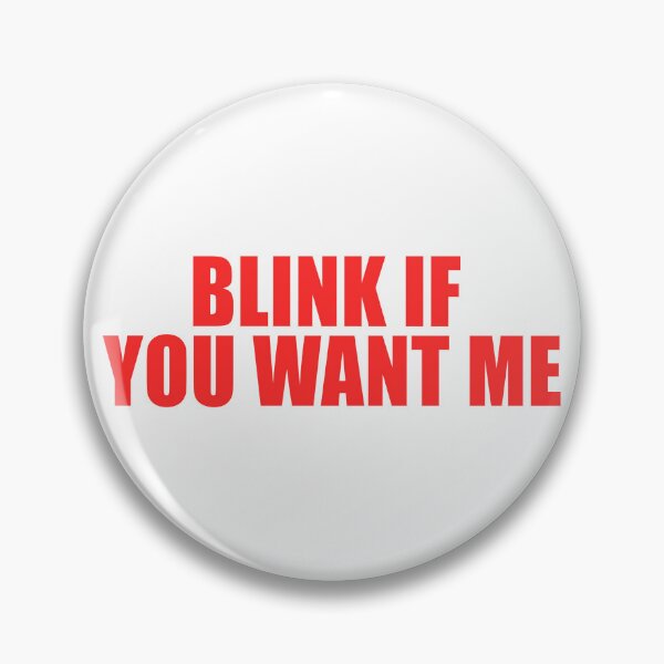 Item preview, Blink If You Want Me designed and sold by ppeachay.