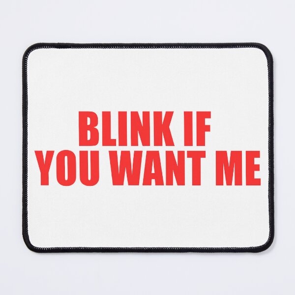 Item preview, Blink If You Want Me designed and sold by ppeachay.