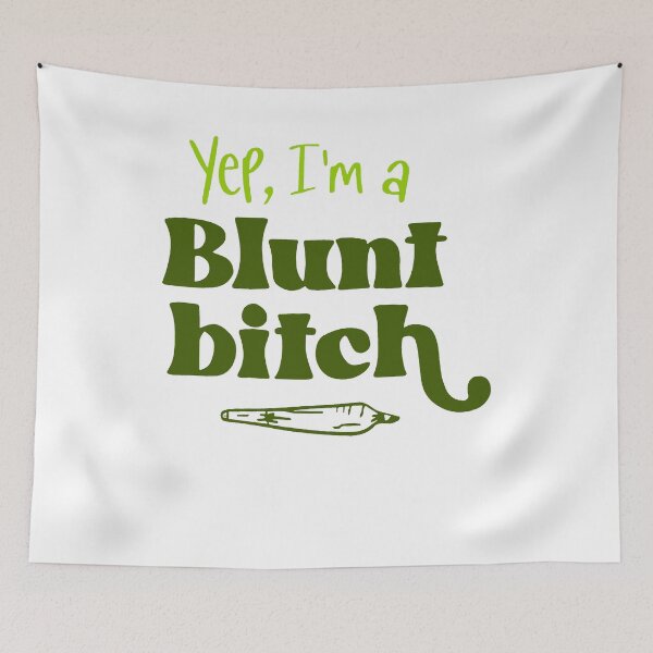 Item preview, Yes, I'm a Blunt Bitch Marijuana designed and sold by Peggy D Schafer.
