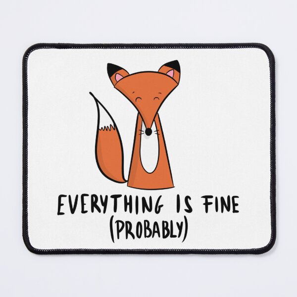 Item preview, Everything Is Fine Probably Cute Sarcastic Fox Anxiety designed and sold by DesignFreakArt.