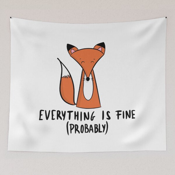 Item preview, Everything Is Fine Probably Cute Sarcastic Fox Anxiety designed and sold by DesignFreakArt.
