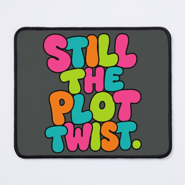 Item preview, Still The Plot Twist Gummy Pop Typography designed and sold by DigitalGlade.